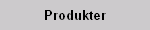 Produkter